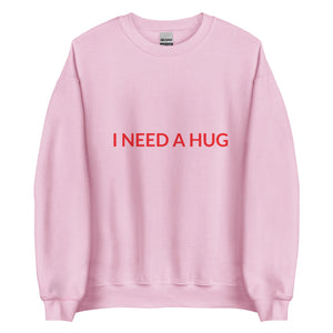 I Need a Hug Sweatshirt