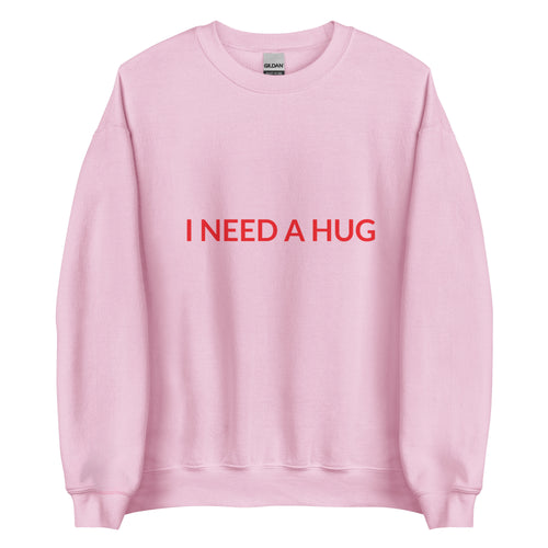 I Need a Hug Sweatshirt